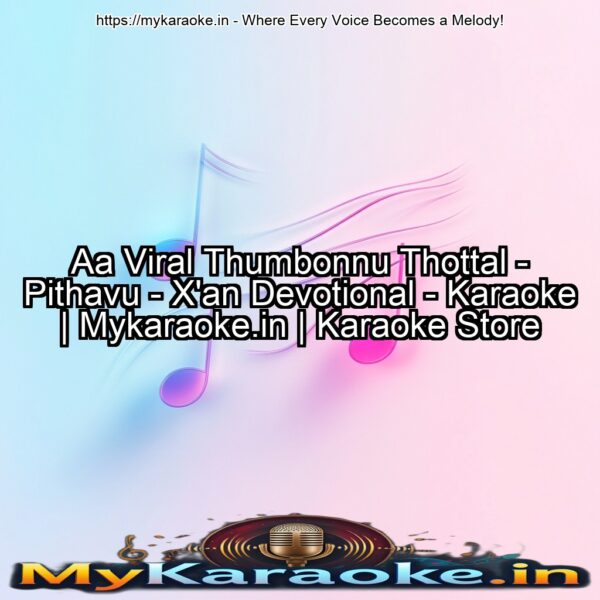 Aa Viral Thumbonnu Thottal - Pithavu - X'an Devotional - Karaoke | Mykaraoke.in | Karaoke Store