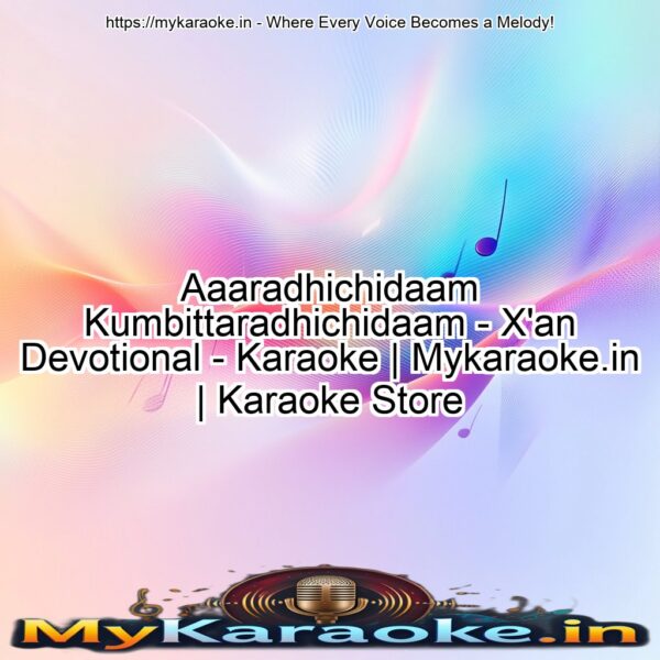 Aaaradhichidaam Kumbittaradhichidaam -  X'an Devotional - Karaoke | Mykaraoke.in | Karaoke Store