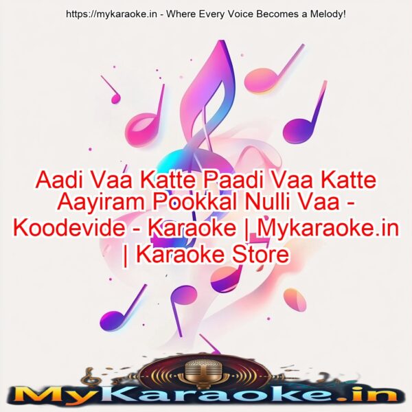 Aadi Vaa Katte Paadi Vaa Katte Aayiram Pookkal Nulli Vaa - Koodevide - Karaoke | Mykaraoke.in | Karaoke Store