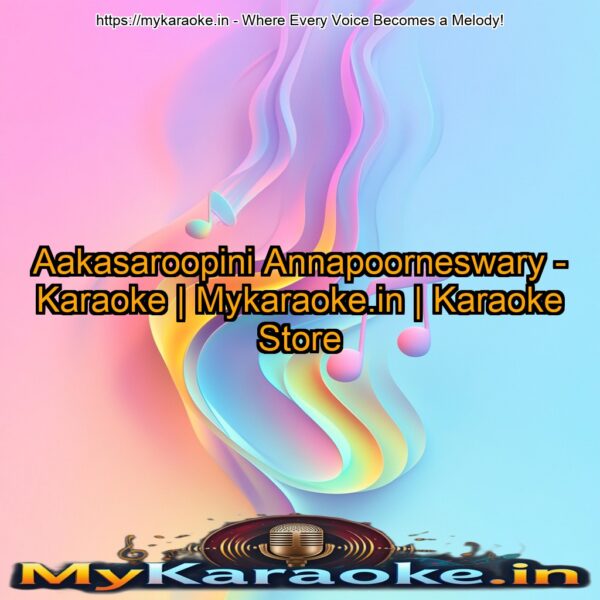 Aakasaroopini Annapoorneswary - Karaoke | Mykaraoke.in | Karaoke Store