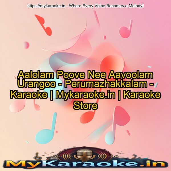 Aalolam Poove Nee Aavoolam Urangoo - Perumazhakkalam - Karaoke | Mykaraoke.in | Karaoke Store