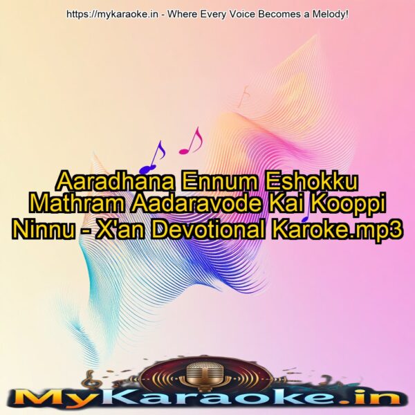 Aaradhana Ennum Eshokku Mathram Aadaravode Kai Kooppi Ninnu - X'an Devotional Karoke.mp3