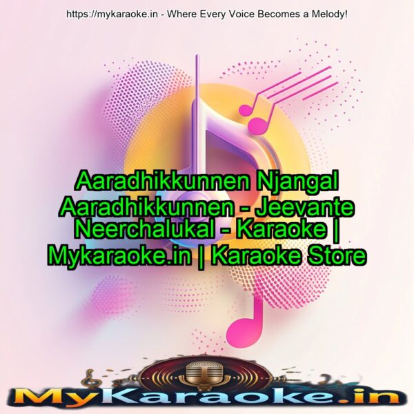 Aaradhikkunnen Njangal Aaradhikkunnen - Jeevante Neerchalukal - Karaoke | Mykaraoke.in | Karaoke Store