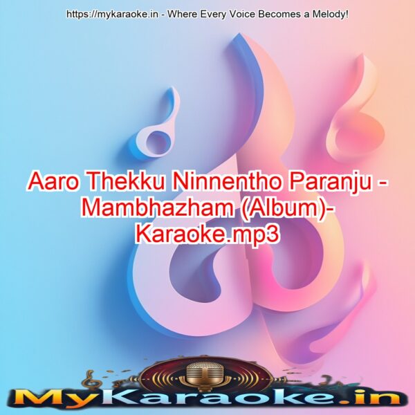 Aaro Thekku Ninnentho Paranju - Mambhazham (Album)- Karaoke.mp3