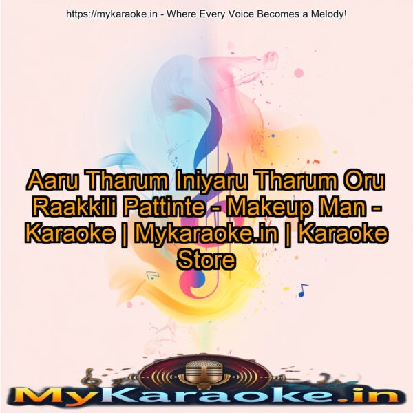 Aaru Tharum Iniyaru Tharum Oru Raakkili Pattinte - Makeup Man - Karaoke | Mykaraoke.in | Karaoke Store