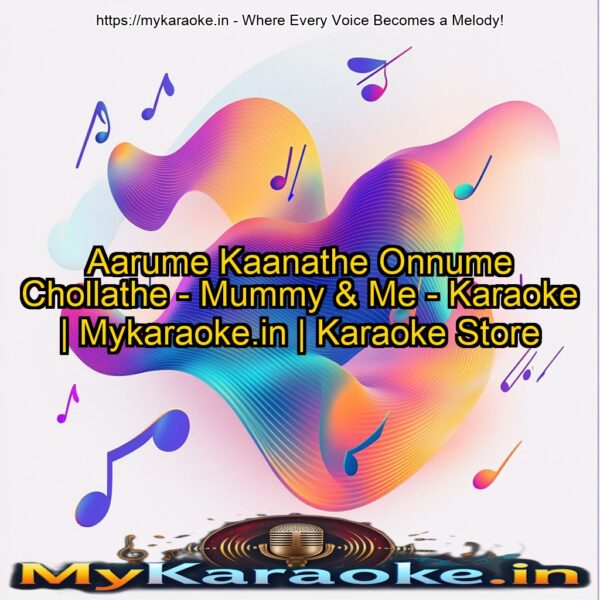 Aarume Kaanathe Onnume Chollathe - Mummy & Me - Karaoke | Mykaraoke.in | Karaoke Store