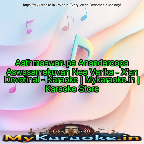 Aathmaswarupa Anandaroopa Aswasamekuvan Nee Varika - X'an Devotinal - Karaoke | Mykaraoke.in | Karaoke Store