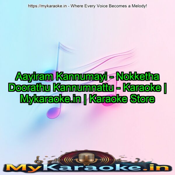 Aayiram Kannumayi - Nokketha Doorathu Kannumnattu - Karaoke | Mykaraoke.in | Karaoke Store