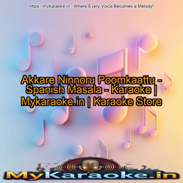 Akkare Ninnoru Poomkaattu - Spanish Masala - Karaoke | Mykaraoke.in | Karaoke Store