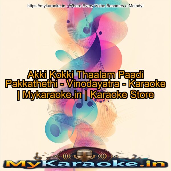 Akki Kokki Thaalam Paadi Pakkathethi - Vinodayatra - Karaoke | Mykaraoke.in | Karaoke Store