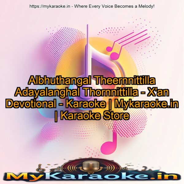 Albhuthangal Theernnittilla Adayalanghal Thornnittilla - X'an Devotional - Karaoke | Mykaraoke.in | Karaoke Store