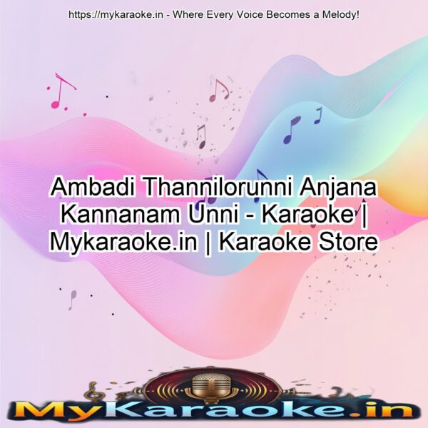 Ambadi Thannilorunni Anjana Kannanam Unni - Karaoke | Mykaraoke.in | Karaoke Store