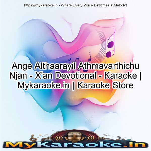 Ange Althaarayil Athmavarthichu Njan - X'an Devotional - Karaoke | Mykaraoke.in | Karaoke Store