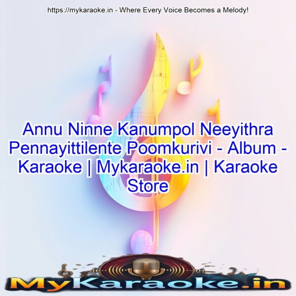 Annu Ninne Kanumpol Neeyithra Pennayittilente Poomkurivi - Album - Karaoke | Mykaraoke.in | Karaoke Store