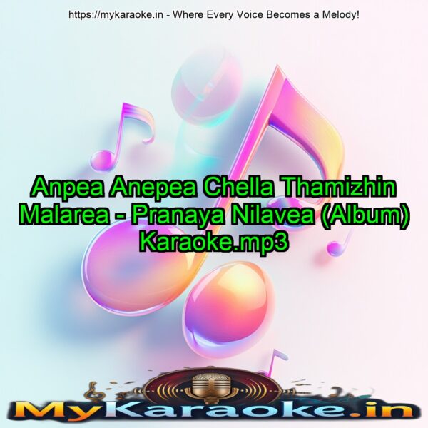 Anpea Anepea Chella Thamizhin Malarea - Pranaya Nilavea (Album) Karaoke.mp3