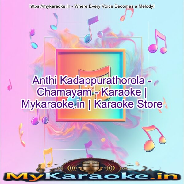 Anthi Kadappurathorola - Chamayam - Karaoke | Mykaraoke.in | Karaoke Store