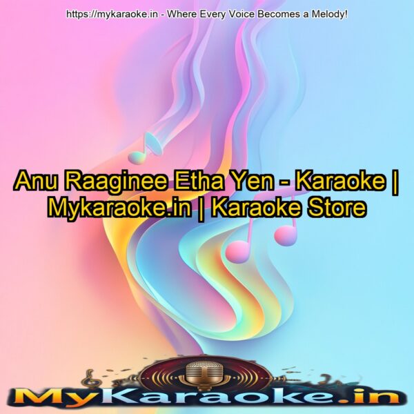 Anu Raaginee Etha Yen - Karaoke | Mykaraoke.in | Karaoke Store