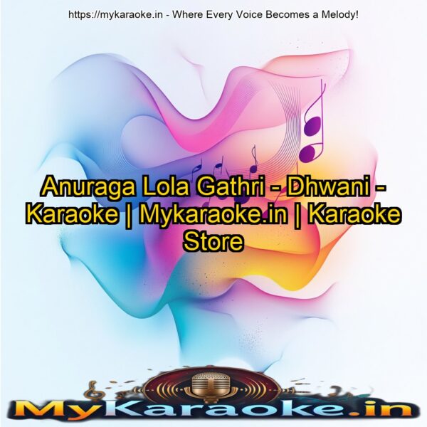 Anuraga Lola Gathri - Dhwani - Karaoke | Mykaraoke.in | Karaoke Store