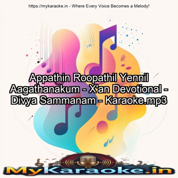 Appathin Roopathil Yennil Aagathanakum - X'an Devotional - Divya Sammanam -  Karaoke.mp3