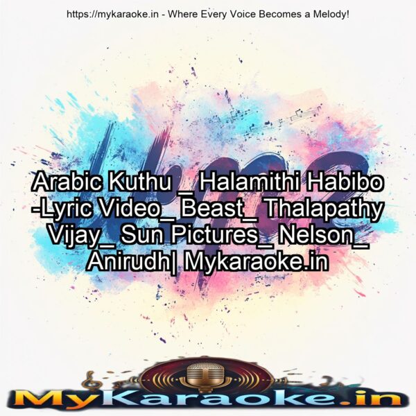 Arabic Kuthu _ Halamithi Habibo -Lyric Video_ Beast_ Thalapathy Vijay_ Sun Pictures_ Nelson_ Anirudh| Mykaraoke.in