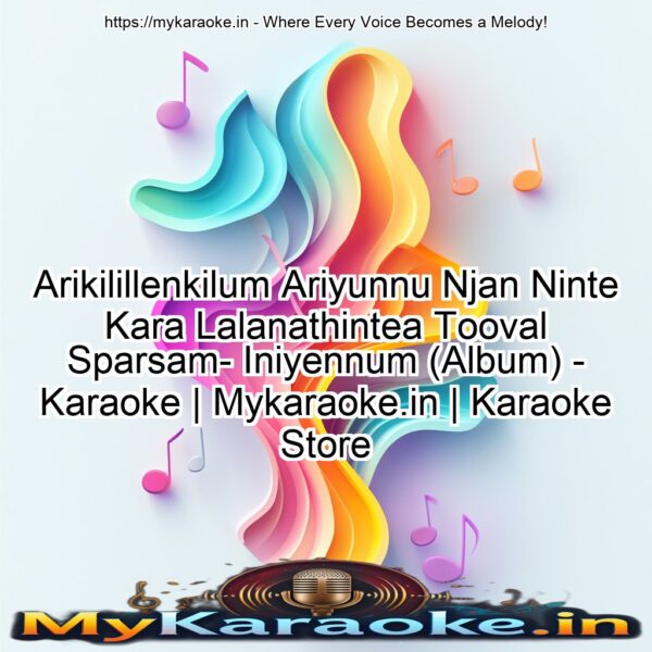 Arikilillenkilum Ariyunnu Njan Ninte Kara Lalanathintea Tooval Sparsam- Iniyennum (Album) - Karaoke | Mykaraoke.in | Karaoke Store