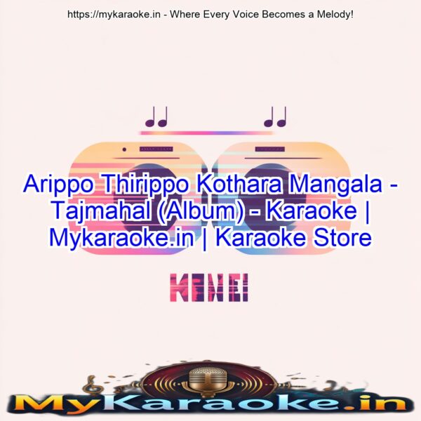 Arippo Thirippo Kothara Mangala - Tajmahal (Album) - Karaoke | Mykaraoke.in | Karaoke Store