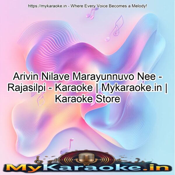 Arivin Nilave Marayunnuvo Nee - Rajasilpi - Karaoke | Mykaraoke.in | Karaoke Store