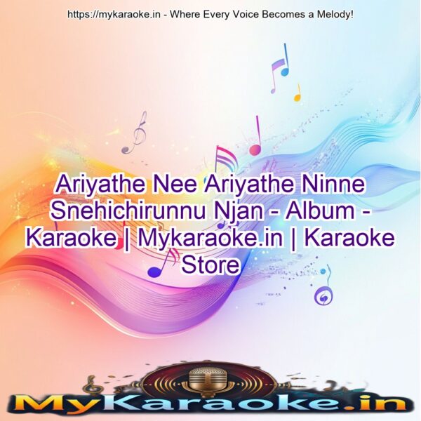 Ariyathe Nee Ariyathe Ninne Snehichirunnu Njan - Album - Karaoke | Mykaraoke.in | Karaoke Store