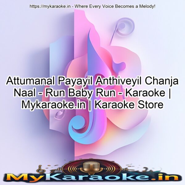 Attumanal Payayil Anthiveyil Chanja Naal - Run Baby Run - Karaoke | Mykaraoke.in | Karaoke Store