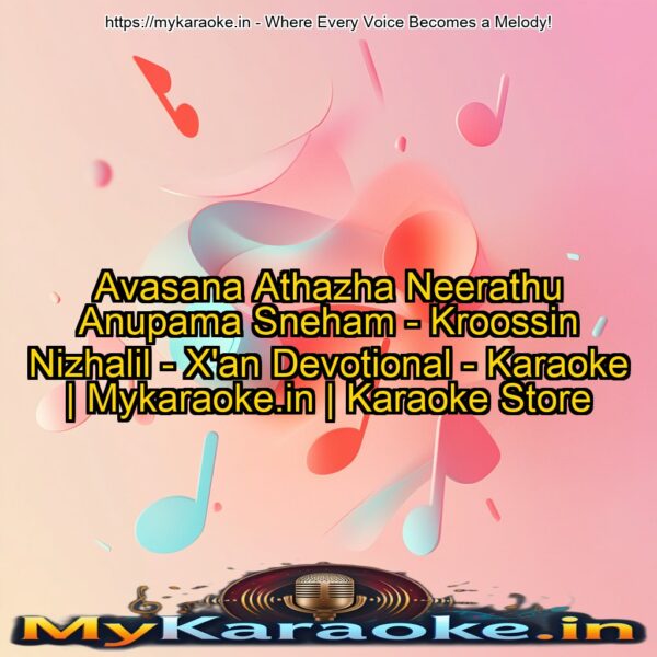 Avasana Athazha Neerathu Anupama Sneham - Kroossin Nizhalil - X'an Devotional - Karaoke | Mykaraoke.in | Karaoke Store