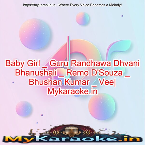 Baby Girl _ Guru Randhawa Dhvani Bhanushali _ Remo D'Souza _ Bhushan Kumar _ Vee| Mykaraoke.in