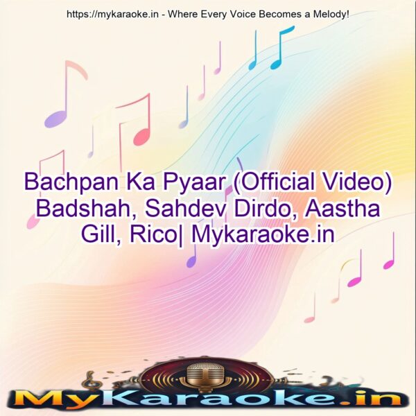 Bachpan Ka Pyaar (Official Video) Badshah, Sahdev Dirdo, Aastha Gill, Rico| Mykaraoke.in