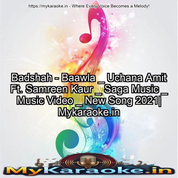 Badshah - Baawla _ Uchana Amit Ft. Samreen Kaur _ Saga Music _ Music Video _ New Song 2021| Mykaraoke.in