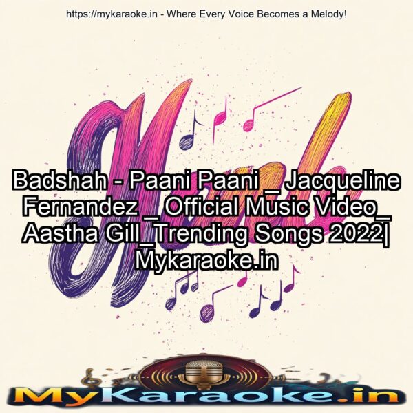 Badshah - Paani Paani _ Jacqueline Fernandez _ Official Music Video_ Aastha Gill_Trending Songs 2022| Mykaraoke.in