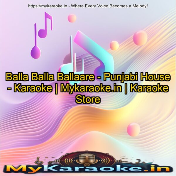 Balla Balla Ballaare - Punjabi House - Karaoke | Mykaraoke.in | Karaoke Store