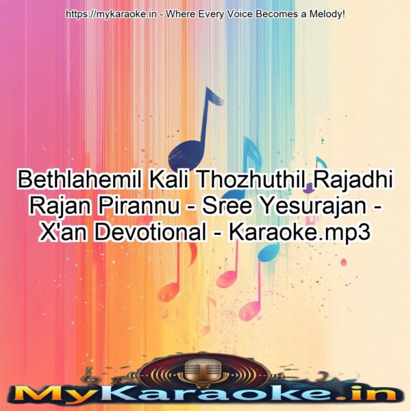 Bethlahemil Kali Thozhuthil Rajadhi Rajan Pirannu - Sree Yesurajan - X'an Devotional -  Karaoke.mp3