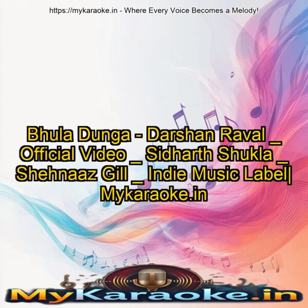 Bhula Dunga - Darshan Raval _ Official Video _ Sidharth Shukla _ Shehnaaz Gill _ Indie Music Label| Mykaraoke.in