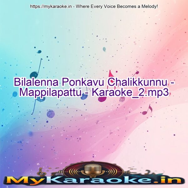 Bilalenna Ponkavu Chalikkunnu - Mappilapattu - Karaoke_2.mp3