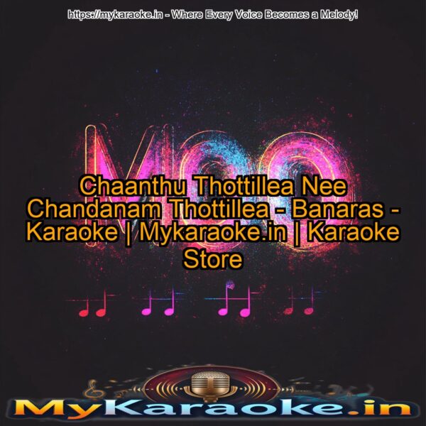 Chaanthu Thottillea Nee Chandanam Thottillea - Banaras - Karaoke | Mykaraoke.in | Karaoke Store