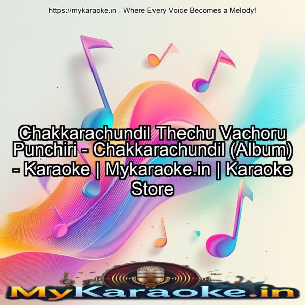 Chakkarachundil Thechu Vachoru Punchiri - Chakkarachundil (Album) - Karaoke | Mykaraoke.in | Karaoke Store