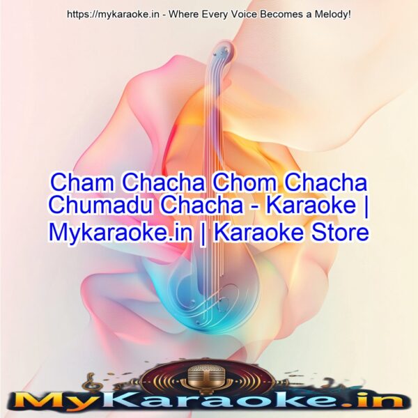 Cham Chacha Chom Chacha Chumadu Chacha - Karaoke | Mykaraoke.in | Karaoke Store