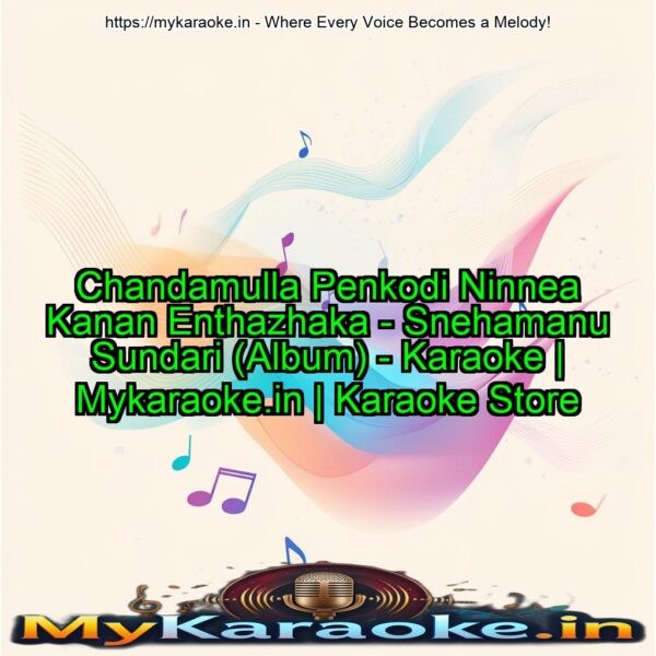 Chandamulla Penkodi Ninnea Kanan Enthazhaka - Snehamanu Sundari (Album) - Karaoke | Mykaraoke.in | Karaoke Store