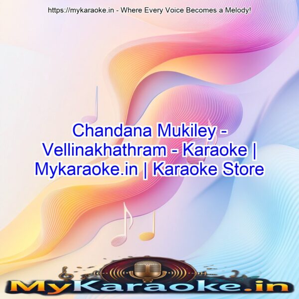 Chandana Mukiley - Vellinakhathram - Karaoke | Mykaraoke.in | Karaoke Store