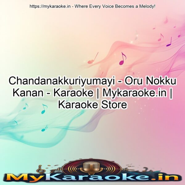 Chandanakkuriyumayi - Oru Nokku Kanan - Karaoke | Mykaraoke.in | Karaoke Store