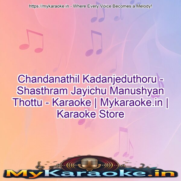 Chandanathil Kadanjeduthoru - Shasthram Jayichu Manushyan Thottu - Karaoke | Mykaraoke.in | Karaoke Store