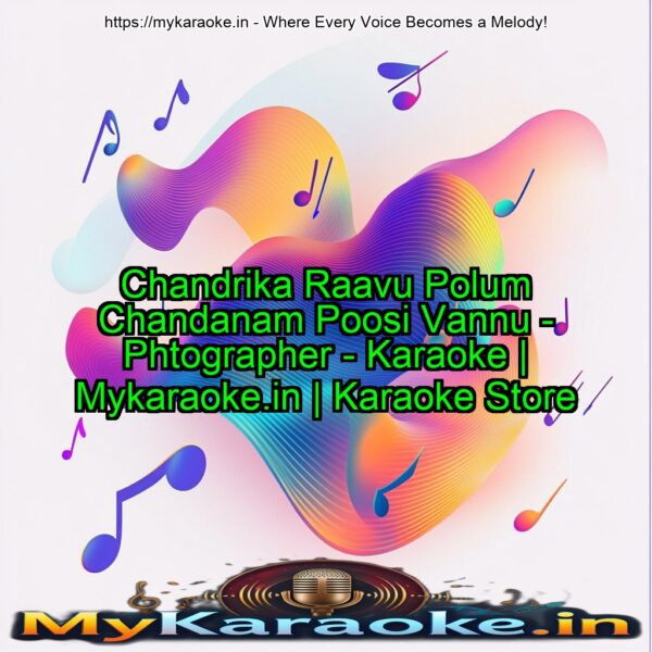 Chandrika Raavu Polum Chandanam Poosi Vannu - Phtographer - Karaoke | Mykaraoke.in | Karaoke Store