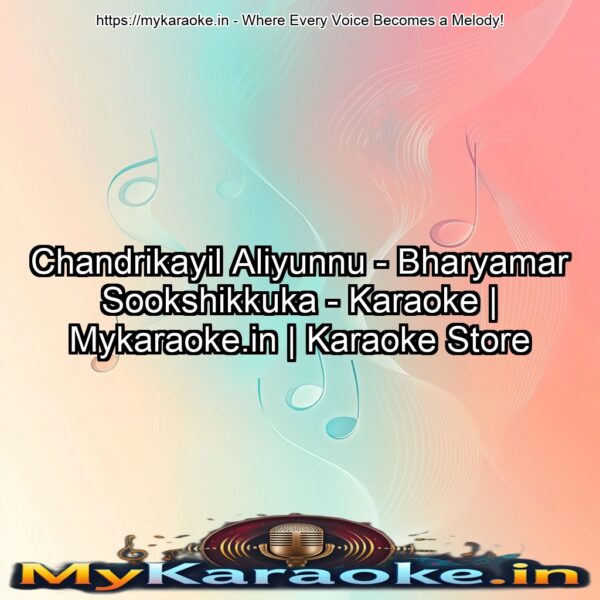 Chandrikayil Aliyunnu - Bharyamar Sookshikkuka - Karaoke | Mykaraoke.in | Karaoke Store