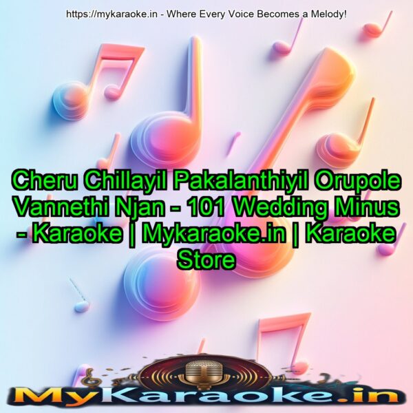 Cheru Chillayil Pakalanthiyil Orupole Vannethi Njan - 101 Wedding Minus - Karaoke | Mykaraoke.in | Karaoke Store