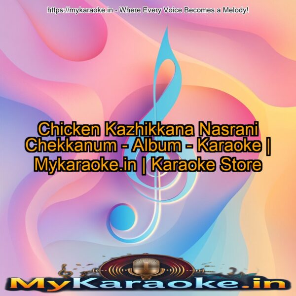 Chicken Kazhikkana Nasrani Chekkanum - Album - Karaoke | Mykaraoke.in | Karaoke Store