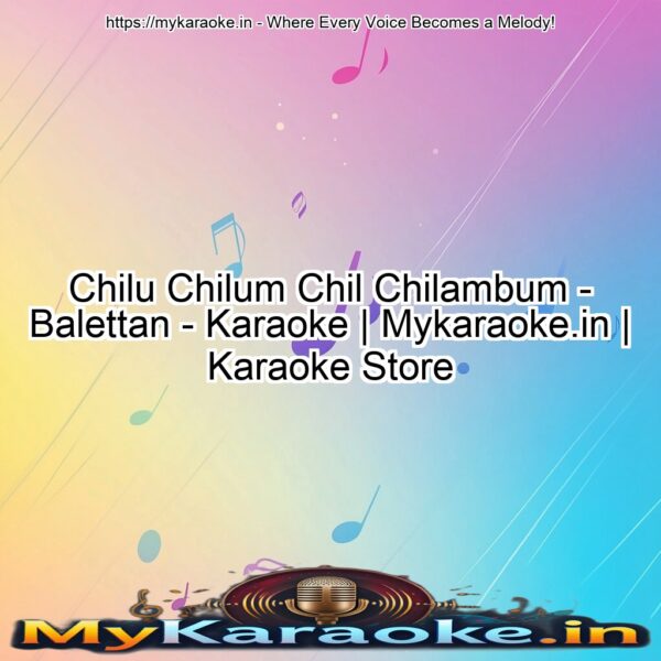 Chilu Chilum Chil Chilambum - Balettan - Karaoke | Mykaraoke.in | Karaoke Store